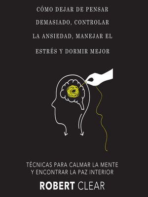 cover image of Cómo Dejar de Pensar Demasiado, Controlar la Ansiedad, Manejar el Estrés y Dormir Mejor